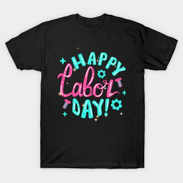 Happy Labor Day T-Shirt by PatBelDesign